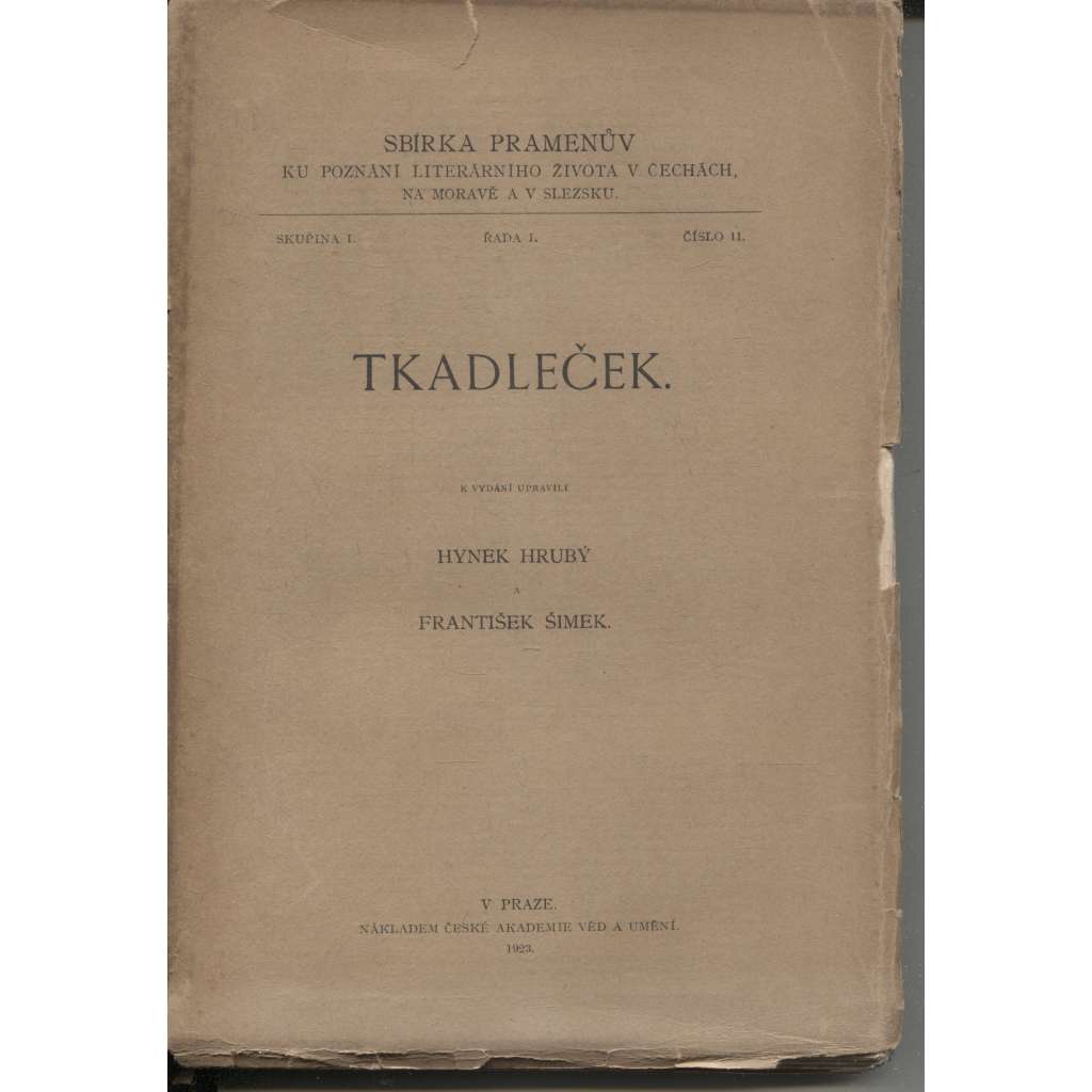 Tkadleček [vědecká edice, transliterace, - Sbírka pramenův ku poznání literárního života v Čechách]