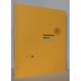 Ivan Koleček: Vrstvy / Stratigraphie [architektura, umění, design, Ivan Koleček - podpis]