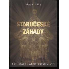 Staročeské záhady. Po stopách dávných kronik a mýtů Staročeské záhady. Po stopách dávných kronik a mýtů