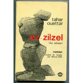 Ez-zilzel (Le séisme). Roman [alžírská literatura, arabská literatura, romány, Alžírsko, francouzský překlad]
