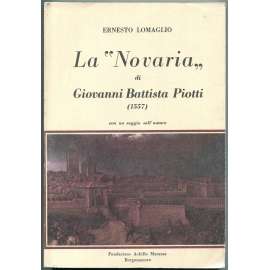 La "Novaria" di Giovanni Battista Piotti (1557) con un saggio sull'autore [Novara; Piemont; Piemonte; Itálie; historie]