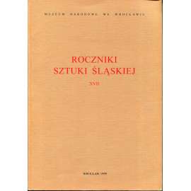 Roczniki sztuki Slaskiej XVII [Národní muzeum ve Vratislavi, Slezsko, slezské a polské umění, dějiny umění, kulturní dějiny]