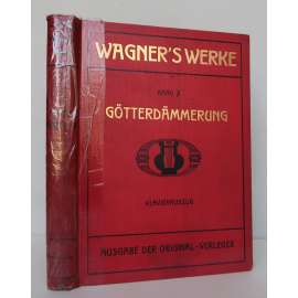 Der Ring der Niebelungen. Dritter Tag: Götterdämmerung. Klavierauszug [hudba, noty, hudebniny, opera Soumrak bohů, Prsten Nibelungův, klavírní výtah a pěvecké party]