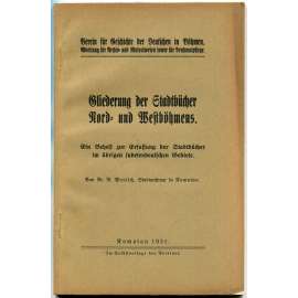 Gliederung der Stadtbücher Nord- und Westböhmens [městské knihy; Sudety; archivnictví; historie; dějiny]