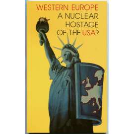 Western Europe: A Nuclear Hostage of the USA? [odzbrojení; USA; SSSR; Sovětský svaz; atomové zbraně]