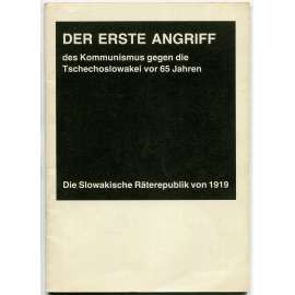 Der erste Angriff des Kommunismus gegen die Tschechoslowakei vor 65 Jahren. Die Slowakische Räterepublik von 1919 [Slovenská republika rad; Maďarská republika rad; Slovensko; historie; komunismus; Anastáz Opasek]