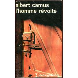 L'Homme revolté [Člověk revoltující; francouzsky; existencialismus; Collection Idées, sv. 36]