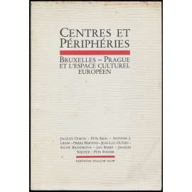 Centres et Péripheries. Bruxelles - Prague et l'espace culturel européen [česká kultura; exil; Valonsko; Belgie]
