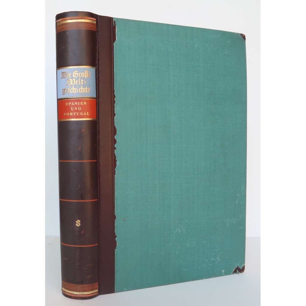 Geschhichte des spanischen und portugiesischen Volkes [= Die Große Weltgeschichte; Band 8][španělské a portugalské dějiny, Portugalsko a Španělsko, vazba kůže - polokožená] HOL