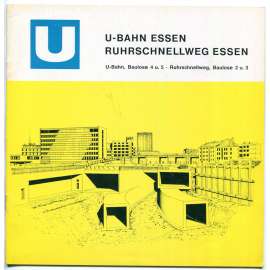 U-Bahn Essen, Ruhrschnellweg Essen: U-Bahn, Baulose 4 u. 5 – Ruhrschnellweg, Baulose 2 u. 3 [metro v Essenu, úsek dálnice A 40, městská doprava, podzemní dráha, dopravní stavby, stavebnictví]