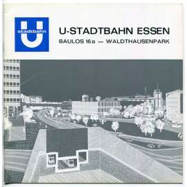 U-Stadtbahn Essen, Baulos 16 a – Waldthausenpark [metro v Essenu, městská doprava, podzemní dráha, dopravní stavby, stavitelství]