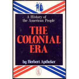 The Colonial Era [USA; Spojené státy americké; historie; dějiny; otroctví; osvícenství; Indiáni; černoši; Amerika]