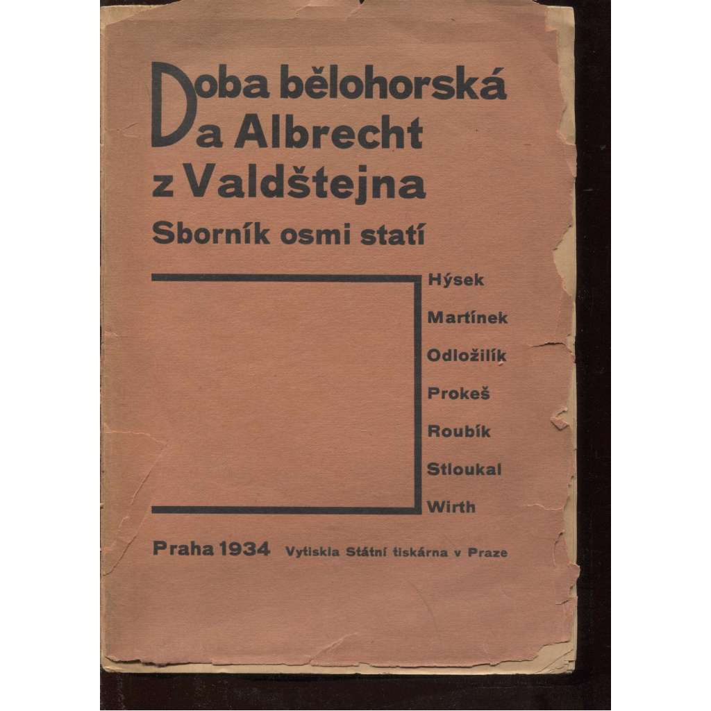 Doba bělohorská a Albrecht z Valdštejna [Valdštejn a Bílá hora] Sborník osmi statí (Hýsek, Martínek, Odložilík, Prokeš, Roubík, Stloukal, Wirth).