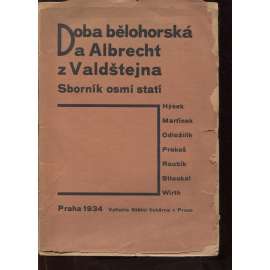 Doba bělohorská a Albrecht z Valdštejna [Valdštejn a Bílá hora] Sborník osmi statí (Hýsek, Martínek, Odložilík, Prokeš, Roubík, Stloukal, Wirth).