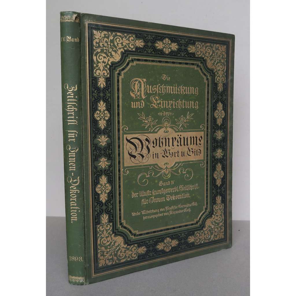 Illustrierte kunstgewerbliche Zeitschrift für Innen-Dekoration zur Ausschmückung u. Einrichtung der Wohnräume; Band IV, 1893 [užité a dekorativní umění, umělecké řemeslo, interiérový design, architektura]