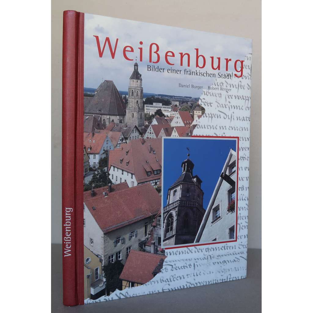 Weißenburg. Bilder einer fränkischen Stadt [Weißenburg im Aualafeld / am Nordgau /am Sand / in Bayern, Mittelfranken; dějiny města, střední Franky]