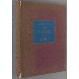Les Plaisirs de la table [1926; první vydání; podpis; kuchařka; francouzská kuchyně; recepty]