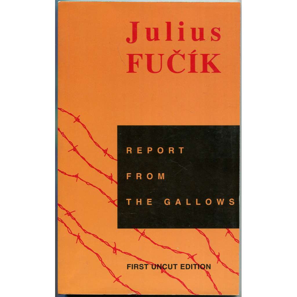 Report from the Gallows: First Uncut Edition [Reportáž psaná na oprátce; Notes from the Gallows]