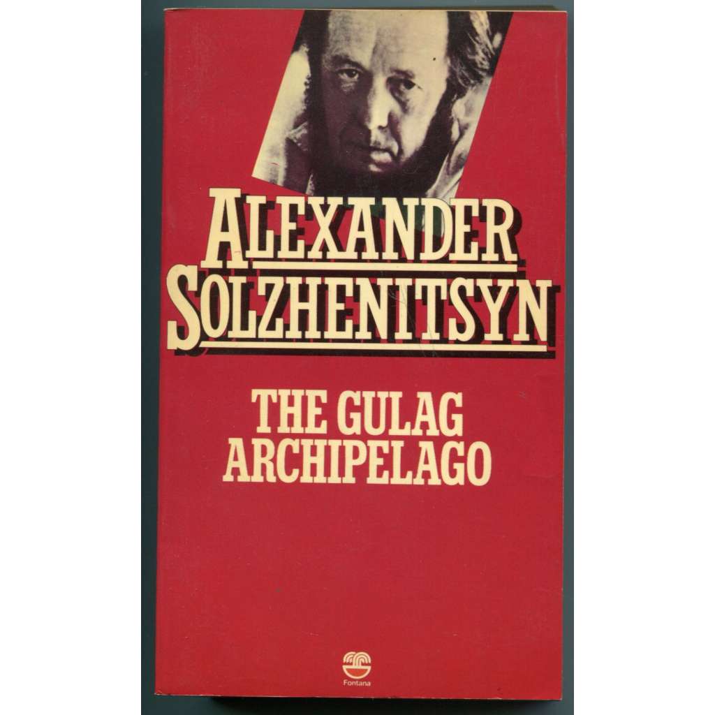 The Gulag Archipelago 1918-1956 ["Souostroví GULAG", ruská / světová literatura, ruský samizdat, Sovětský svaz]