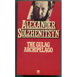 The Gulag Archipelago 1918-1956 ["Souostroví GULAG", ruská / světová literatura, ruský samizdat, Sovětský svaz]