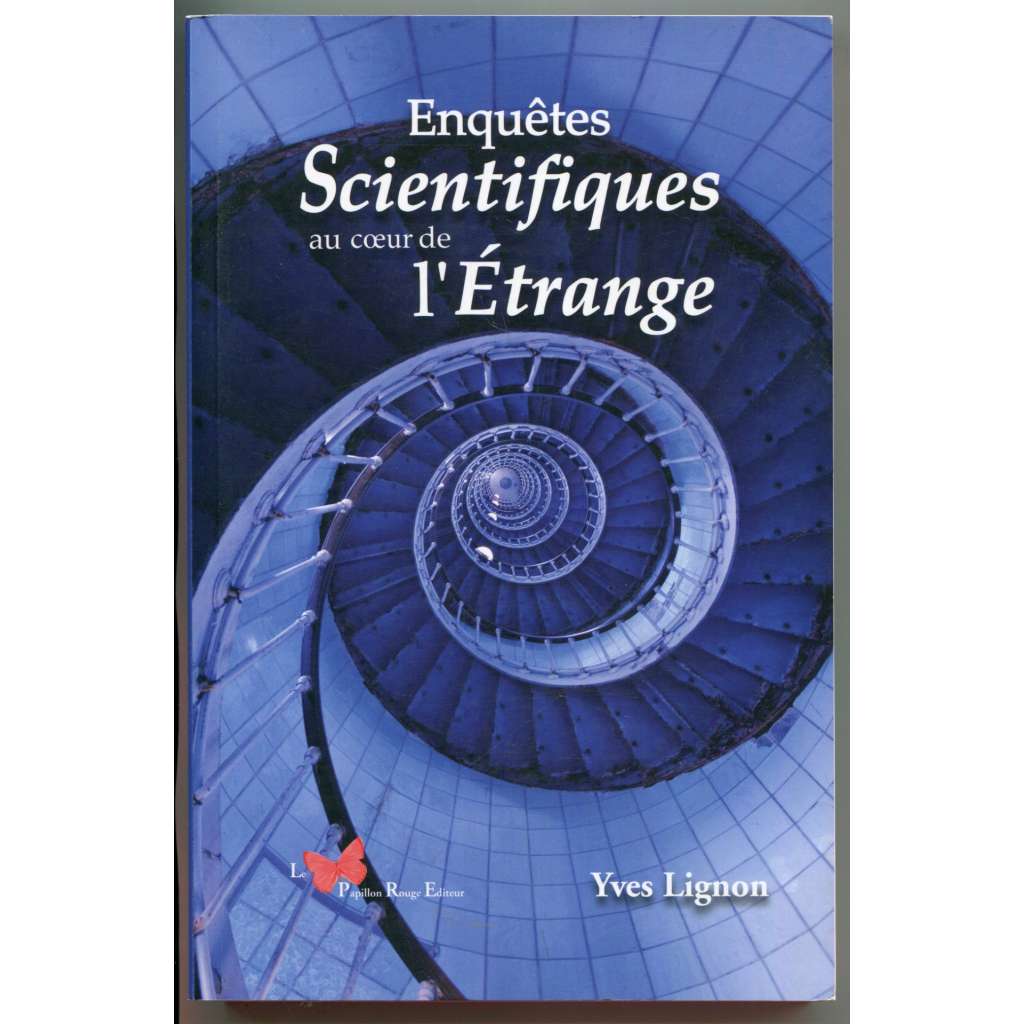Enquetes Scientifiques au coeur de lʾĚtrange [parapsychologie, paranormální jevy, jasnovidectví, proroctví, věštby, strašidelné domy]