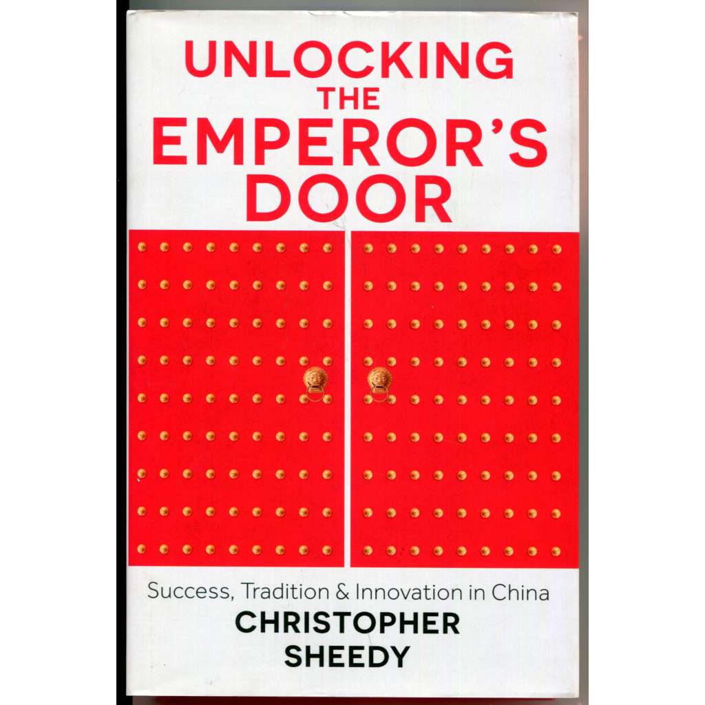 Unlocking the Emperorʾs Door: Success, Tradition & Innovation in China [Čína, mezinárodní obchod a ekonomika, Li Jinyuan, Tiens Group]