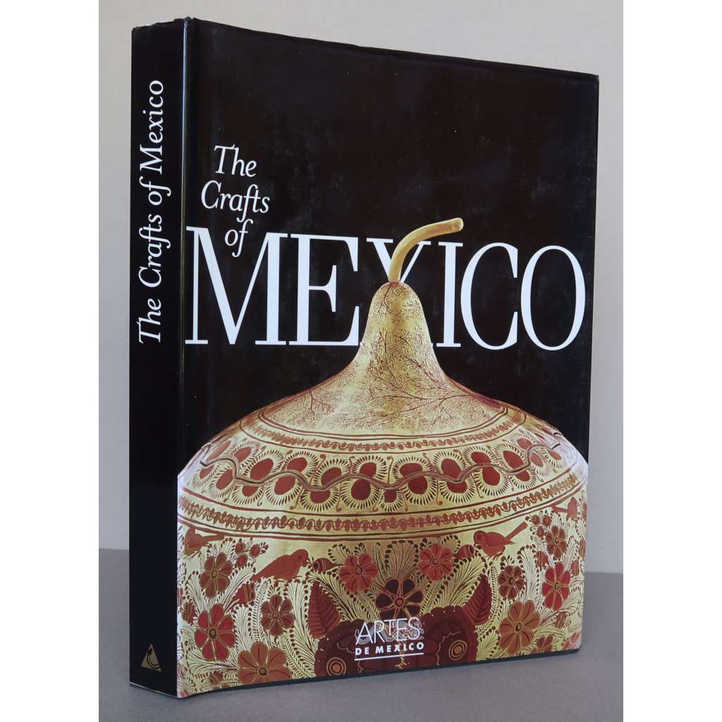 The Crafts of Mexico [mexická umělecká řemesla, Mexiko, keramika, textilie z Chiapas a Oaxaca, lakování, košíkářství, výrobky z plechu]