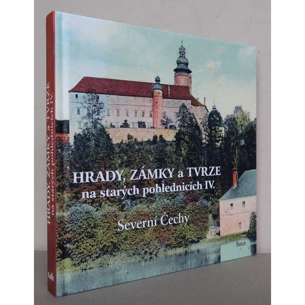 Hrady, zámky a tvrze na starých pohlednicích IV., Severní Čechy [historické pohlednice, vlastivěda, Ústecký a Liberecký kraj]