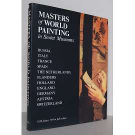 Masters of World Painting in Soviet Museums: Russia, Italy, France, Spain, The Netherlands, Flanders, Holland, England, Germany, Austria, Siwtzerland [malířství, světové malby ve sbírkách sovětských muzeí a galerií, SSSR]