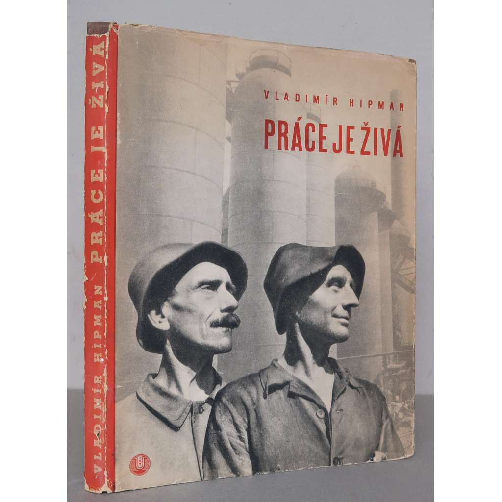 Práce je živá [industriální fotografie, poválečné Československo, fotografická publikace, hlubotisk]