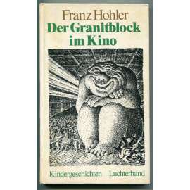 Der Granitblock im Kino und andere Geschichten für Kinder [švýcarská německojazyčná literatura, vtipné i poučné povídky pro děti]
