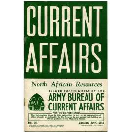 Current Affairs, 1943, č. 36 (30. 1.): North African Resources [druhá světová válka; Britská armáda; vojáci; Afrika]
