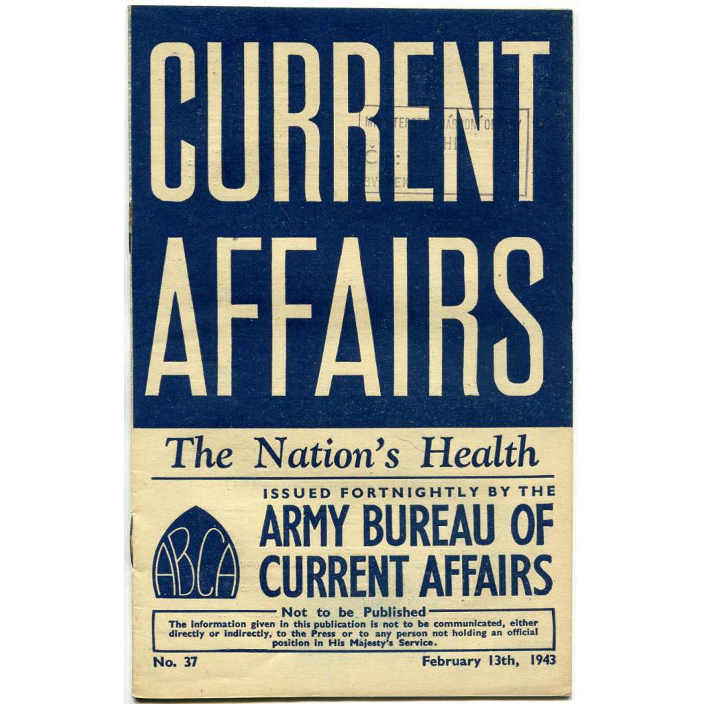 Current Affairs, 1943, č. 37 (13. 2.): The Nation's Health [druhá světová válka; Britská armáda; vojáci; zdravotnictví]