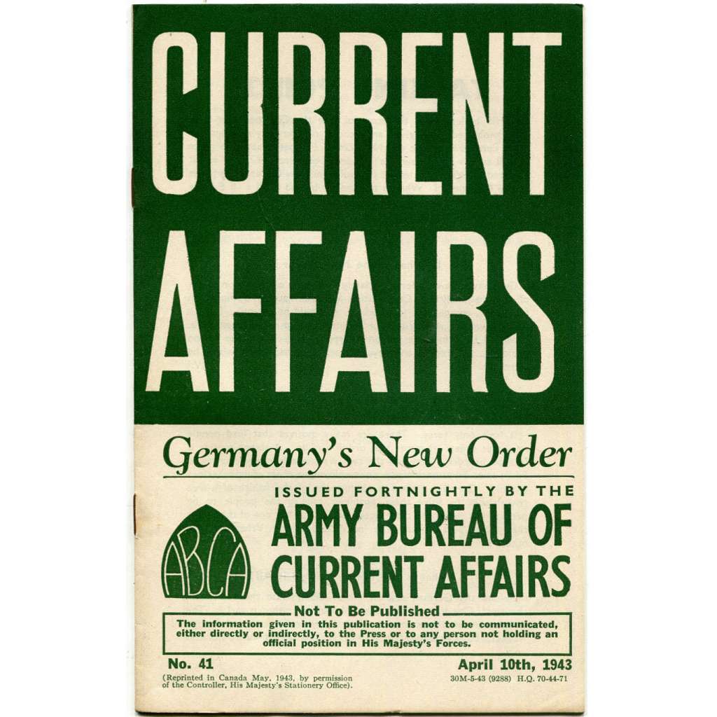 Current Affairs, 1943, č. 41 (10. 4.): Germany's New Order [druhá světová válka; Britská armáda; vojáci; Německo]