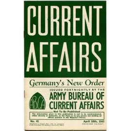 Current Affairs, 1943, č. 41 (10. 4.): Germany's New Order [druhá světová válka; Britská armáda; vojáci; Německo]