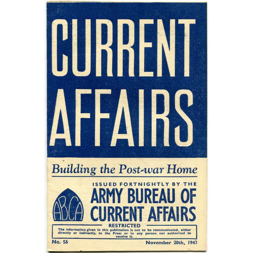 Current Affairs, 1943, č. 56 (20. 11.): Building the Post-war Home [druhá světová válka; Britská armáda; vojáci]