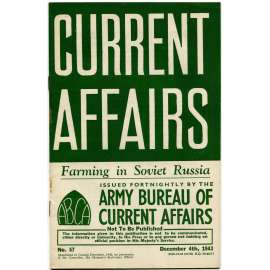 Current Affairs, 1943, č. 57 (4. 12.): Farming in Soviet Russia [druhá světová válka; Britská armáda; Sovětský svaz]