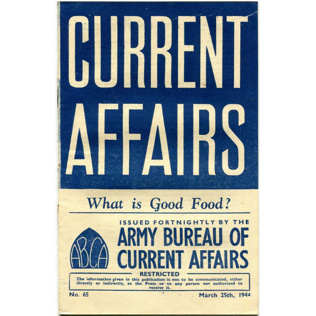 Current Affairs, 1944, č. 65 (25. 3.): What is Good Food? [druhá světová válka; Britská armáda; vojáci; jídlo; strava]