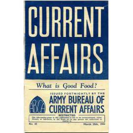 Current Affairs, 1944, č. 65 (25. 3.): What is Good Food? [druhá světová válka; Britská armáda; vojáci; jídlo; strava]