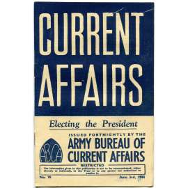 Current Affairs, 1944, č. 70 (3. 6.): Electing the President [druhá světová válka; Britská armáda; USA; Spojené státy]