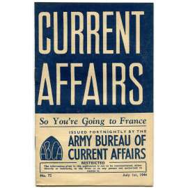 Current Affairs, 1944, č. 72 (1. 7.): So You're Going to France [druhá světová válka; Britská armáda; vojáci; Francie]