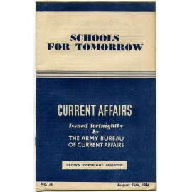 Current Affairs, 1944, č. 76 (26. 8.): Schools for Tomorrow [druhá světová válka; Britská armáda; vojáci; školství]