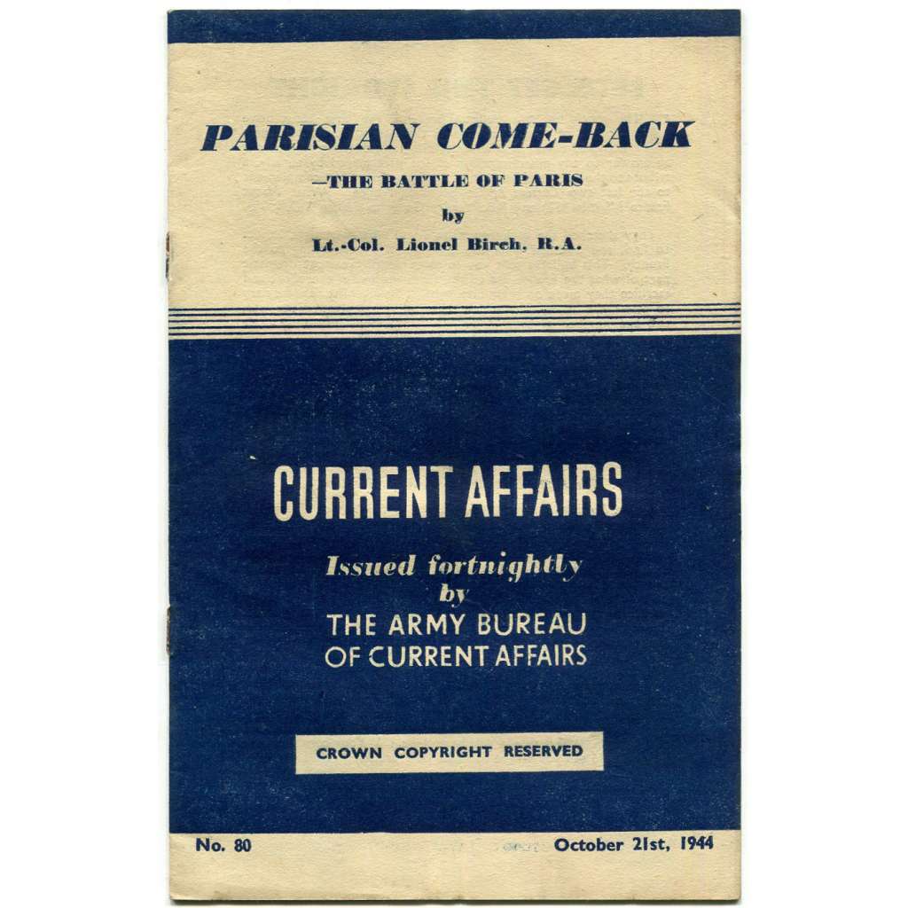 Current Affairs, 1944, č. 80 (21. 10.): Parisian Come-Back [druhá světová válka; Britská armáda; vojáci; Paříž; mapa]