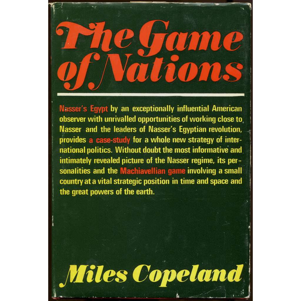 The Game of Nations: The Amorality of Power Politics [Hra národů; Gamal Násir; Egypt; USA; Spojené státy; CIA; politika]