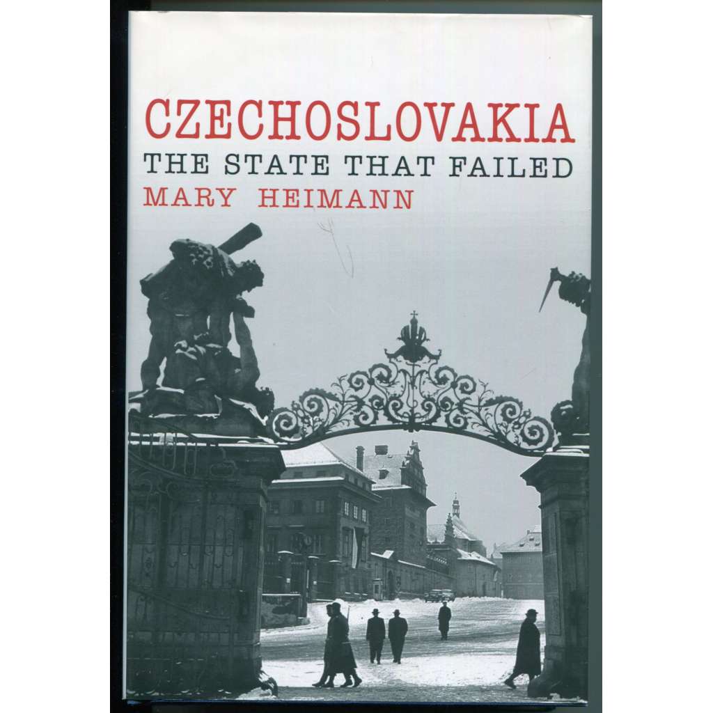 Czechoslovakia: The State that Failed [Československo, politické dějiny Československa, 20. století]
