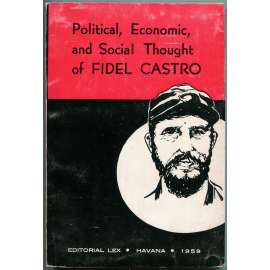 Political, Economic, and Social Thought of Fidel Castro [1959; Dějiny mi dají za pravdu; Kuba; revoluce; ekonomika]