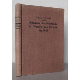Geschichte des Buchdrucks in Böhmen und Mähren bis 1848 [knihtisk v Čechách a na Moravě do roku 1848, knihy, knihtiskaři a knihtiskárny, nakladatelé, písmolijectví]