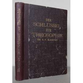 Der Schlüssel zur Theosophie [teosofie, Theosofická společnost, spiritismus, okultismus, esoterika, parapsychologie, reinkarnace, Madame Blavatská]
