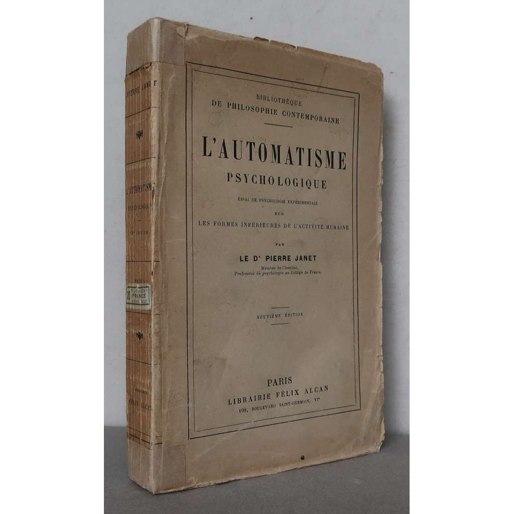 Lʾ Automatisme Psychologique: Essai de Psychologie Expérimentale sur les Formes Inférieures de lʾ Activité Humaine [psychologický automatismus, podvědomí, experimentální psychologie]