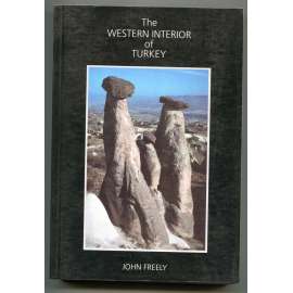 The Western Interior of Turkey [západní Turecko, Anatolie, Malá Asie, východní Středomoří a turecké Černé moře, turistika, turistický průvodce, dějiny umění a architektury]